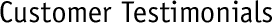 Customer Testimonials